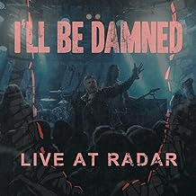 I'll Be Damned : Live at Radar